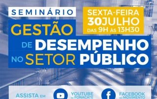 Nesta sexta, dia 30 de julho, o Fonacate em parceria com o Movimento Pessoas à Frente realizam o Seminário Gestão de Desempenho no Setor Público.