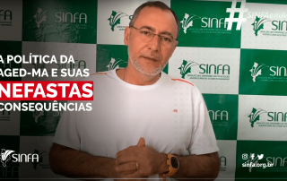 Sinfa - A política da AGED-MA e suas nefastas consequências