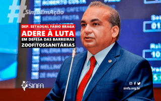 SINFA - MA Deputado estadual Fábio Braga adera à luta contra o fechamento das Barreiras Zoofitossanitárias