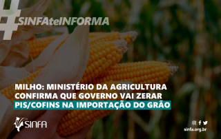 MILHO MINISTÉRIO DA AGRICULTURA CONFIRMA QUE GOVERNO VAI ZERAR PISCOFINS NA IMPORTAÇÃO DO GRÃO