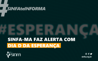 SINFA-MA faz alerta com Dia D da Esperança