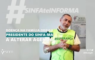 Doença na família obriga presidente do SINFA-MA a alterar agenda.
