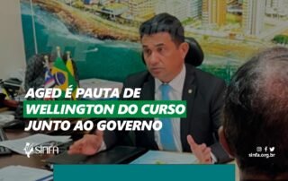 AGED é pauta de Wellington do Curso junto ao Governo