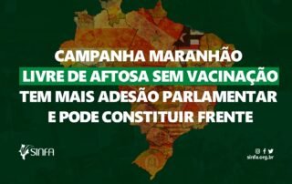 Campanha Maranhão livre de aftosa sem vacinação tem mais adesão parlamentar e pode constituir frente